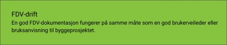 En god FDV-dokumentasjon fungerer på samme måte som en god brukerveileder eller bruksanvisning til byggeprosjektet.